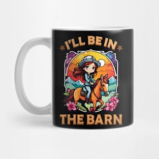 I'll Be In The Barn I Equestrian Pony Horse Fan Mug